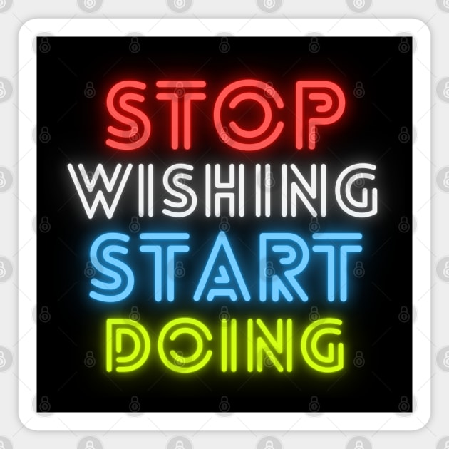 stop wishing start doing Magnet by Tshirtiz